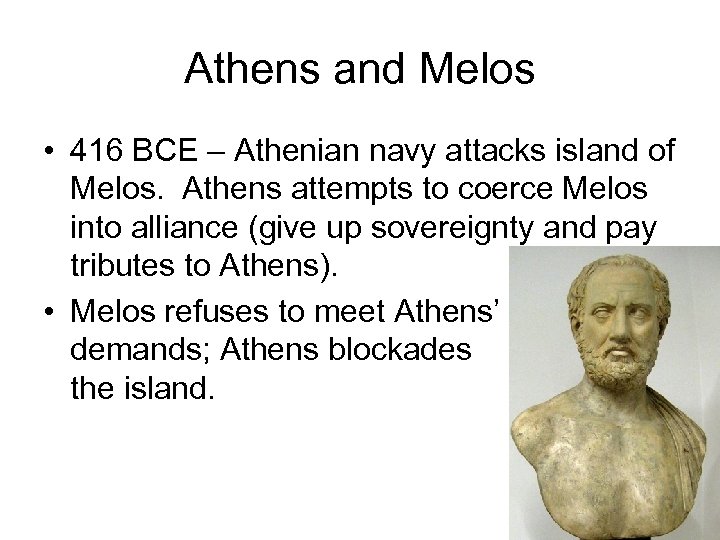 Athens and Melos • 416 BCE – Athenian navy attacks island of Melos. Athens