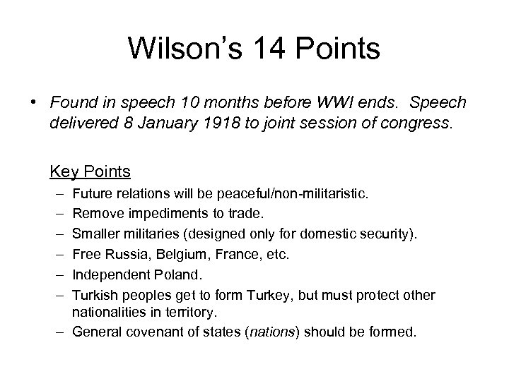 Wilson’s 14 Points • Found in speech 10 months before WWI ends. Speech delivered