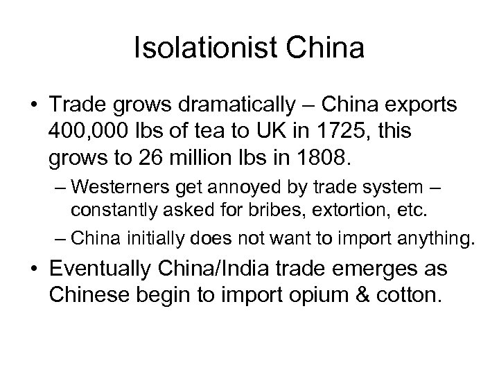 Isolationist China • Trade grows dramatically – China exports 400, 000 lbs of tea
