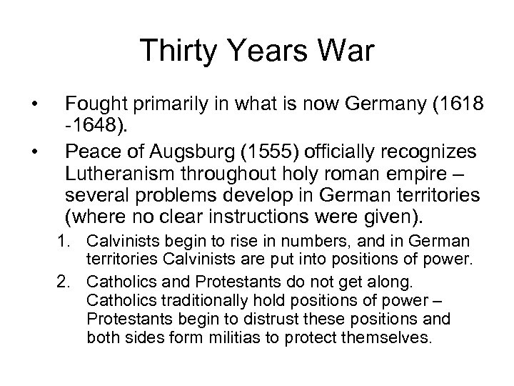 Thirty Years War • • Fought primarily in what is now Germany (1618 -1648).