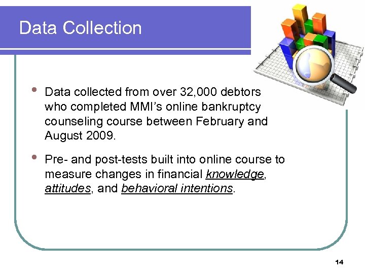 Data Collection • Data collected from over 32, 000 debtors who completed MMI’s online