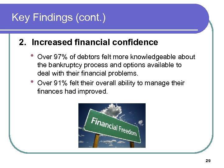 Key Findings (cont. ) 2. Increased financial confidence • • Over 97% of debtors