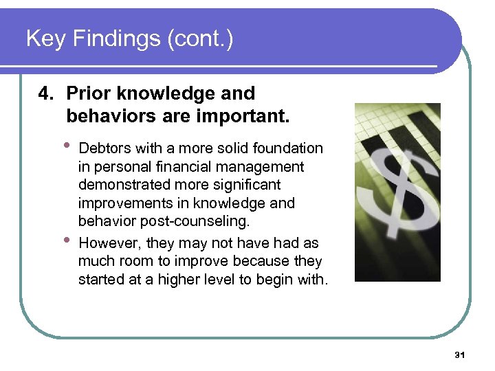 Key Findings (cont. ) 4. Prior knowledge and behaviors are important. • • Debtors