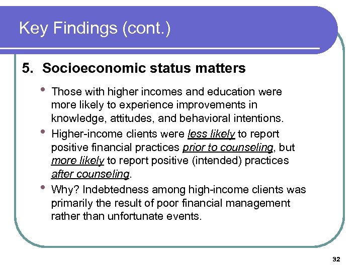Key Findings (cont. ) 5. Socioeconomic status matters • • • Those with higher