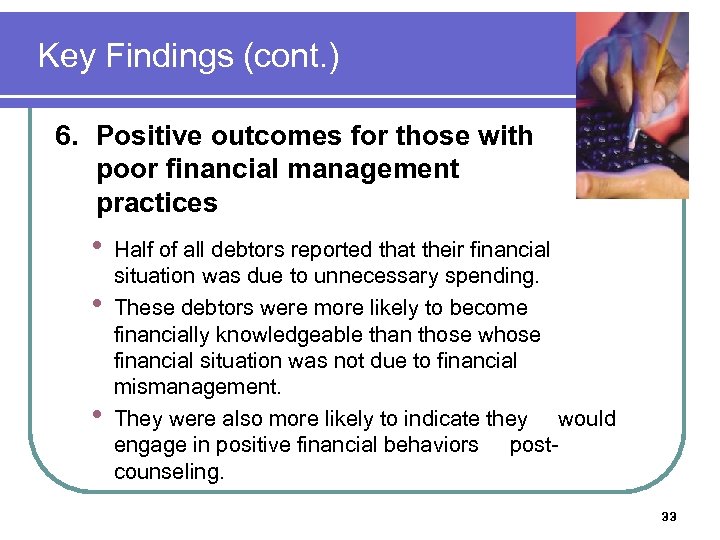Key Findings (cont. ) 6. Positive outcomes for those with poor financial management practices