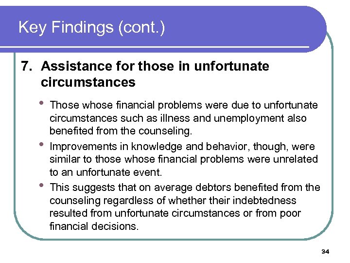 Key Findings (cont. ) 7. Assistance for those in unfortunate circumstances • • •