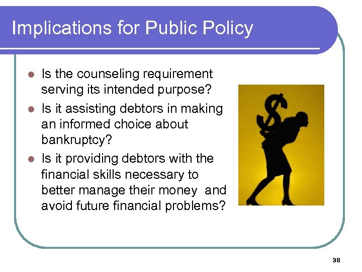Implications for Public Policy l l l Is the counseling requirement serving its intended