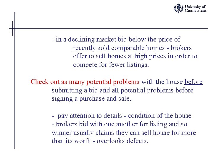 - in a declining market bid below the price of recently sold comparable homes