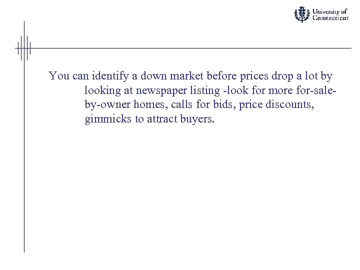 You can identify a down market before prices drop a lot by looking at