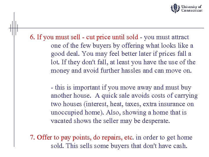 6. If you must sell - cut price until sold - you must attract