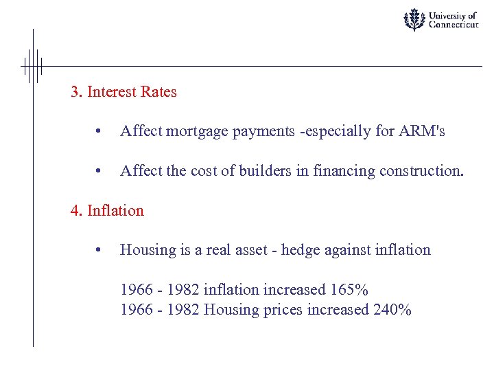 3. Interest Rates • Affect mortgage payments -especially for ARM's • Affect the cost