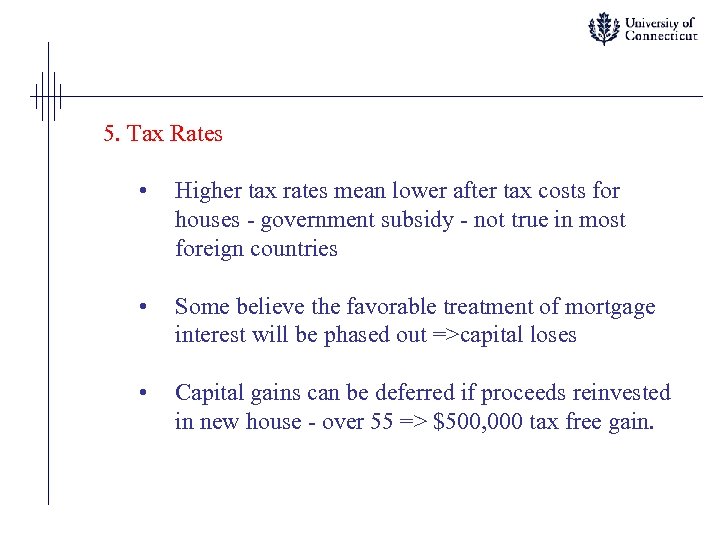 5. Tax Rates • Higher tax rates mean lower after tax costs for houses