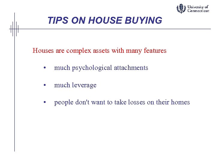 TIPS ON HOUSE BUYING Houses are complex assets with many features • much psychological