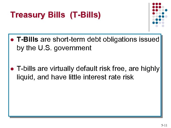 Treasury Bills (T-Bills) l T-Bills are short-term debt obligations issued by the U. S.