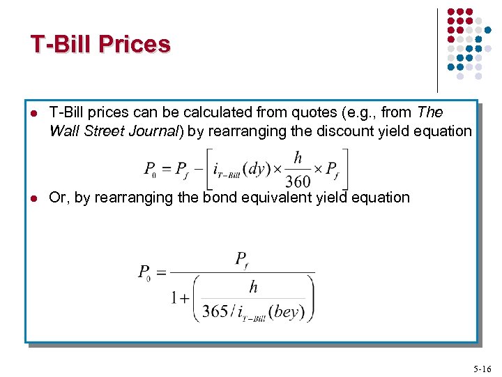 T-Bill Prices l T-Bill prices can be calculated from quotes (e. g. , from