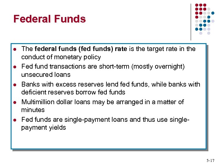 Federal Funds l l l The federal funds (fed funds) rate is the target