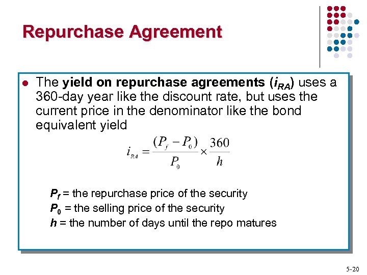 Repurchase Agreement l The yield on repurchase agreements (i. RA) uses a 360 -day
