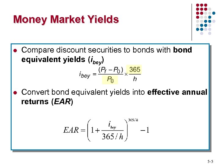 Money Market Yields l Compare discount securities to bonds with bond equivalent yields (ibey)