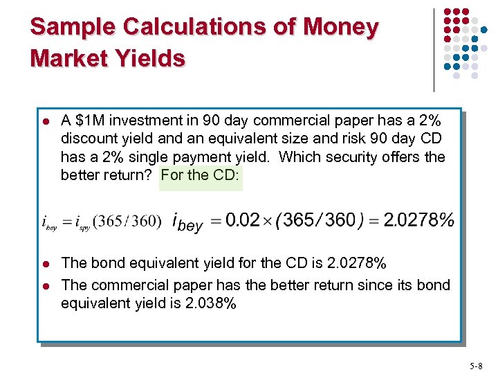 Sample Calculations of Money Market Yields l A $1 M investment in 90 day