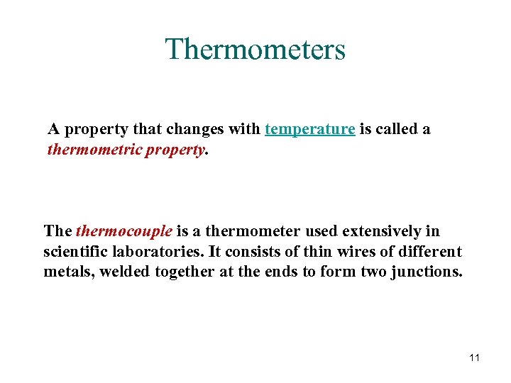 Thermometers A property that changes with temperature is called a thermometric property. The thermocouple