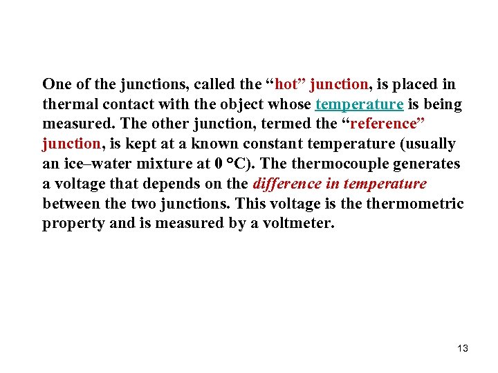 One of the junctions, called the “hot” junction, is placed in thermal contact with