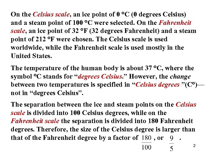 On the Celsius scale, an ice point of 0 °C (0 degrees Celsius) and