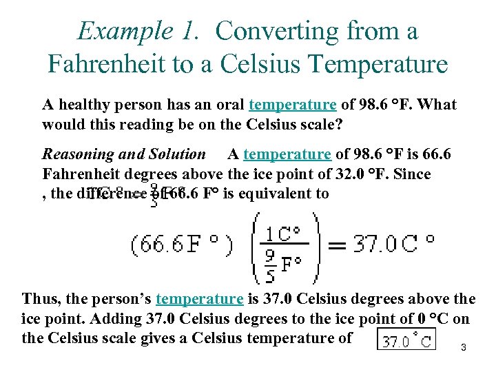 Example 1. Converting from a Fahrenheit to a Celsius Temperature A healthy person has