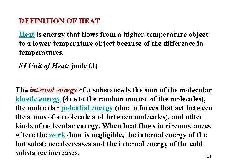 DEFINITION OF HEAT Heat is energy that flows from a higher-temperature object to a