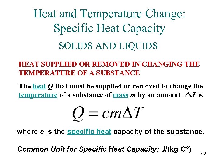 Heat and Temperature Change: Specific Heat Capacity SOLIDS AND LIQUIDS HEAT SUPPLIED OR REMOVED