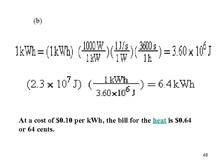 (b) At a cost of $0. 10 per k. Wh, the bill for the