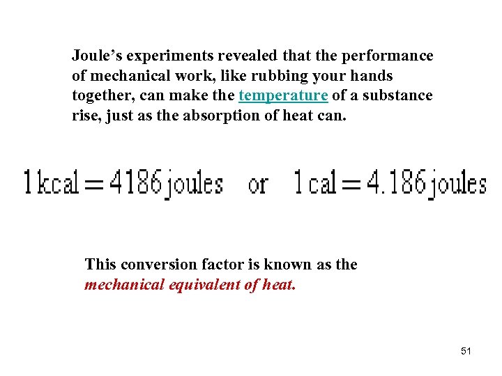 Joule’s experiments revealed that the performance of mechanical work, like rubbing your hands together,