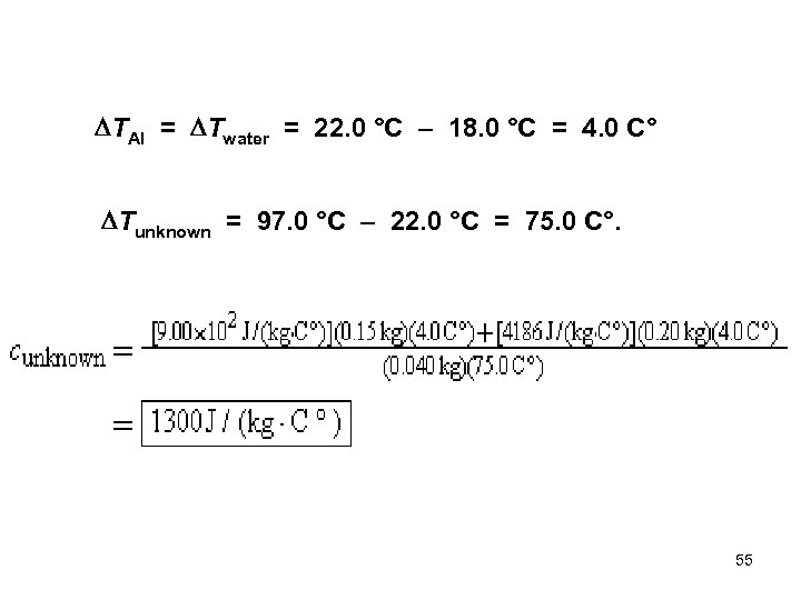 DTAl = DTwater = 22. 0 °C – 18. 0 °C = 4. 0