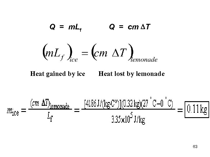 Q = m. Lf Heat gained by ice Q = cm DT Heat lost