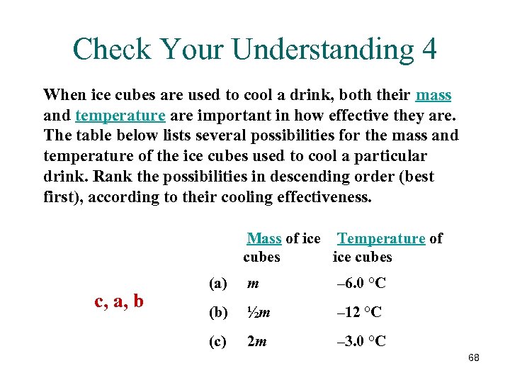 Check Your Understanding 4 When ice cubes are used to cool a drink, both