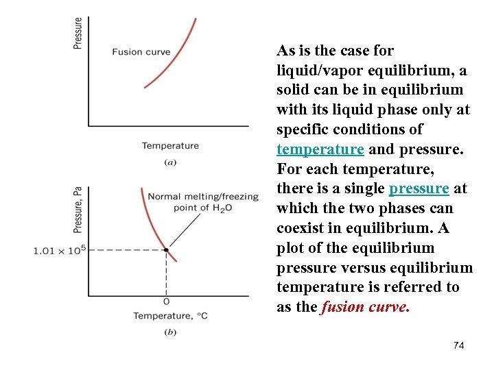 As is the case for liquid/vapor equilibrium, a solid can be in equilibrium with