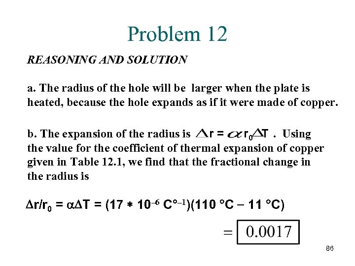 Problem 12 REASONING AND SOLUTION a. The radius of the hole will be larger