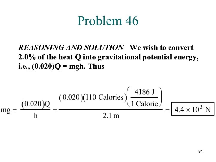 Problem 46 REASONING AND SOLUTION We wish to convert 2. 0% of the heat