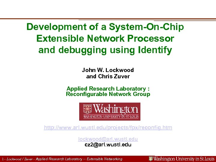 Development of a System-On-Chip Extensible Network Processor and debugging using Identify John W. Lockwood