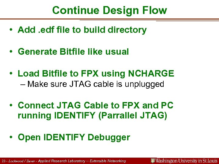 Continue Design Flow • Add. edf file to build directory • Generate Bitfile like