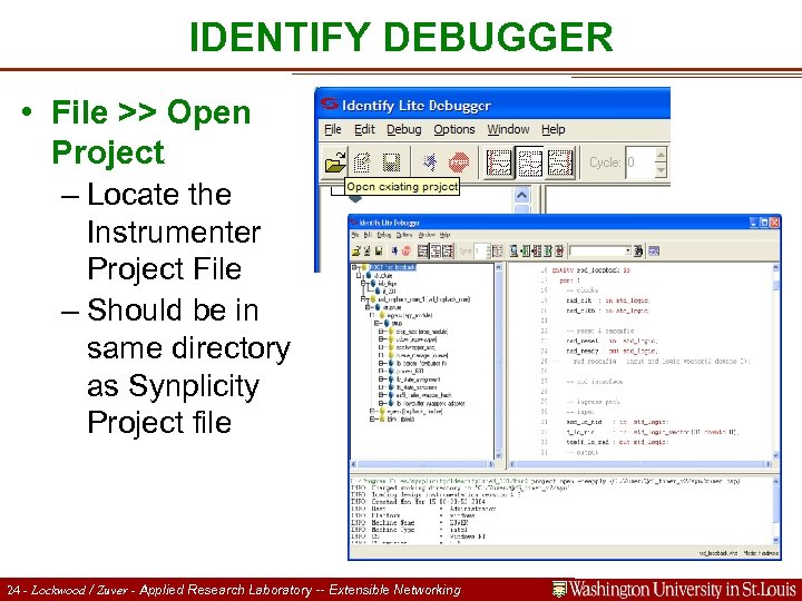 IDENTIFY DEBUGGER • File >> Open Project – Locate the Instrumenter Project File –