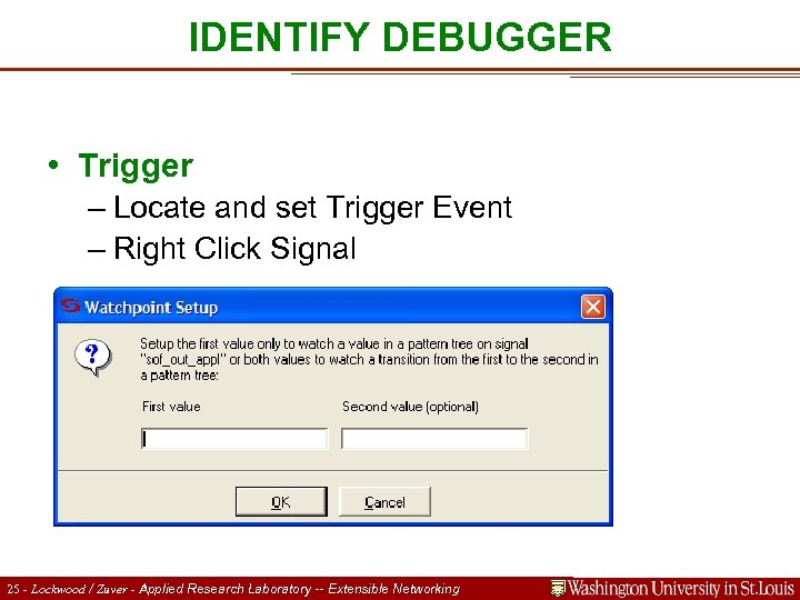 IDENTIFY DEBUGGER • Trigger – Locate and set Trigger Event – Right Click Signal