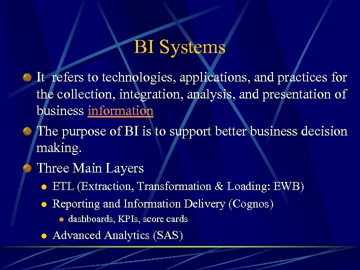 BI Systems It refers to technologies, applications, and practices for the collection, integration, analysis,