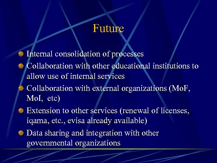 Future Internal consolidation of processes Collaboration with other educational institutions to allow use of