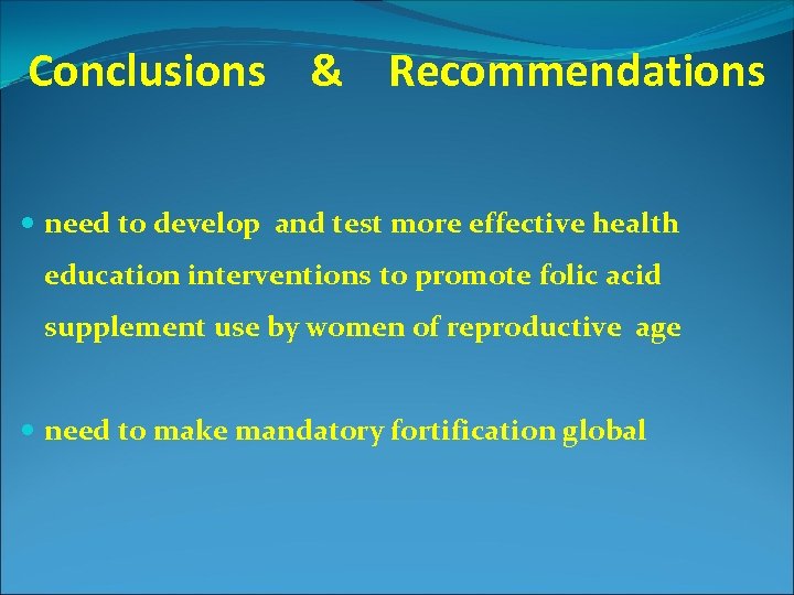 Conclusions & Recommendations need to develop and test more effective health education interventions to