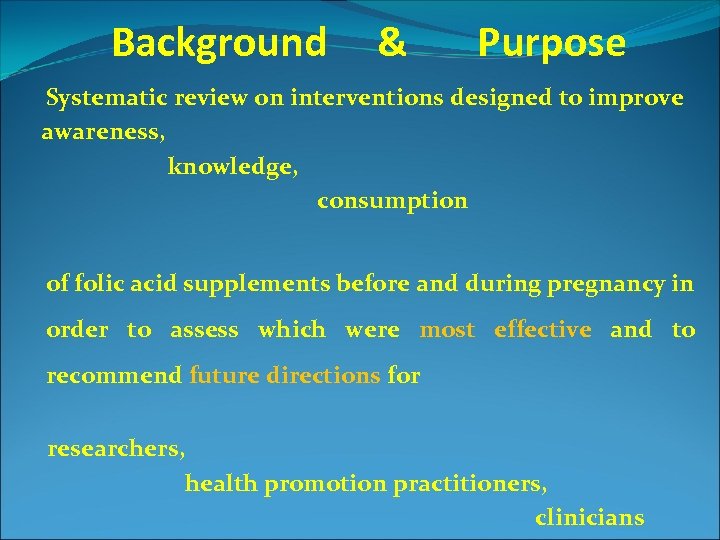 Background & Purpose Systematic review on interventions designed to improve awareness, knowledge, consumption of