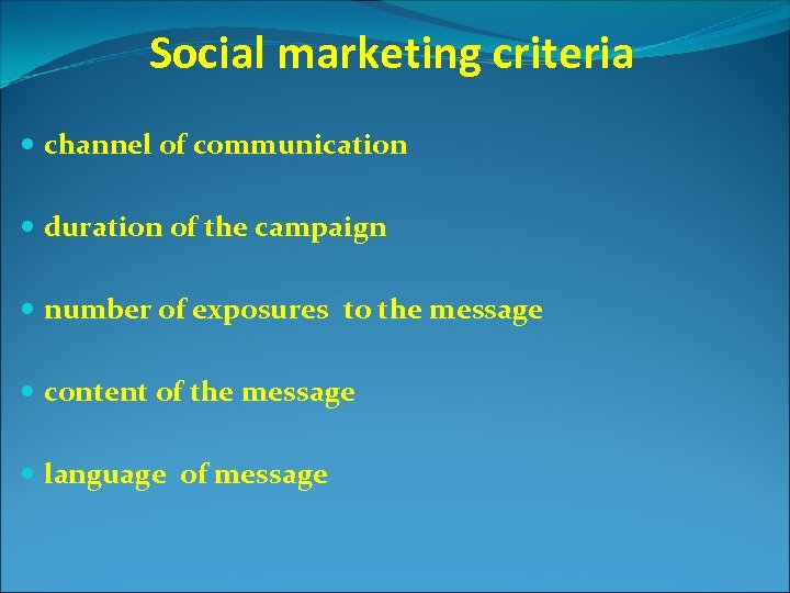 Social marketing criteria channel of communication duration of the campaign number of exposures to