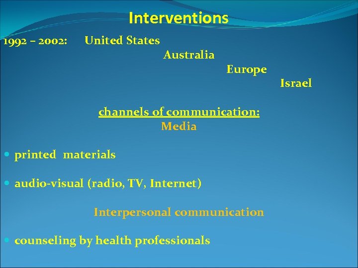 Interventions 1992 – 2002: United States Australia Europe channels of communication: Media printed materials
