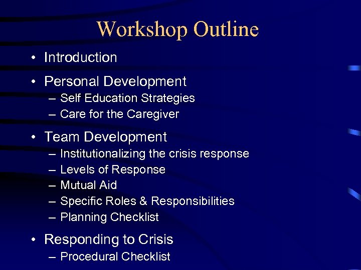 Workshop Outline • Introduction • Personal Development – Self Education Strategies – Care for