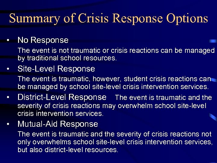 Summary of Crisis Response Options • No Response The event is not traumatic or