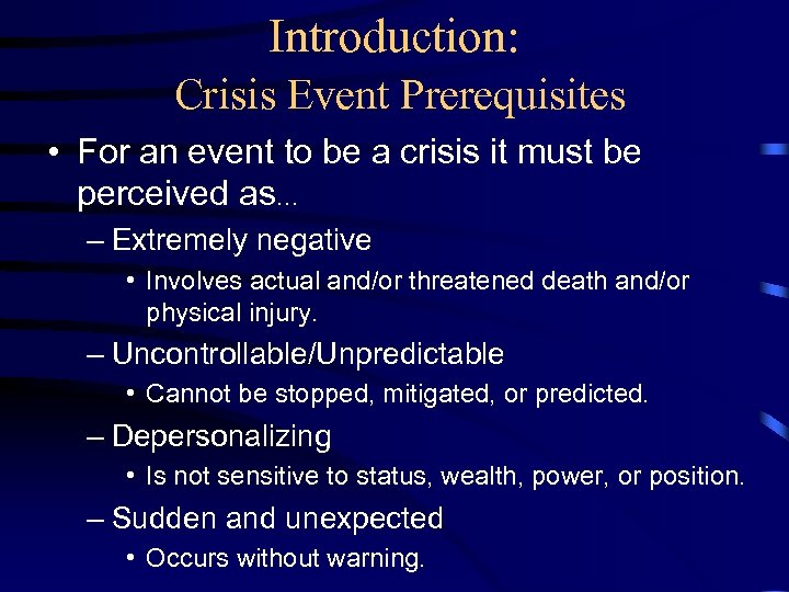 Introduction: Crisis Event Prerequisites • For an event to be a crisis it must